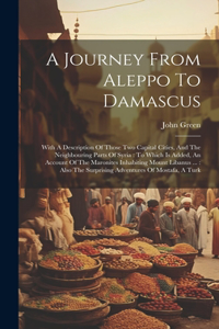 A Journey From Aleppo To Damascus