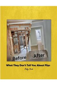What They Don't Tell You About Flips by Patty Porto