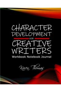 Character Development For Creative Writers Workbook Notebook Journal