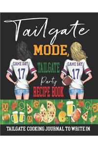 Tailgate Mode, Tailgate Party Recipe Book - Tailgate Cooking Journal to Write In