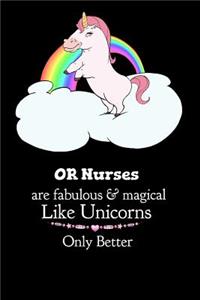 OR Nurses Are Fabulous & Magical Like Unicorns Only Better