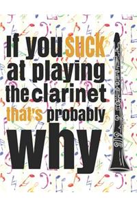 If You Suck at Playing the Clarinet, That's Probably Why