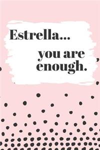 Estrella You are Enough