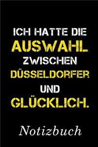 Ich Hatte Die Auswahl Zwischen Düsseldorfer Und Glücklich Notizbuch