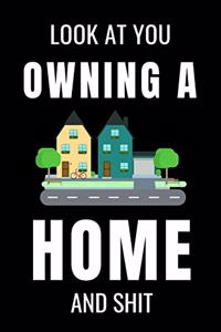 Look At You Owning a Home and Shit