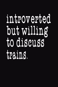 Introverted But Willing To Discuss Trains