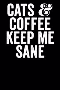 Cats And Coffee Keeps Me Sane