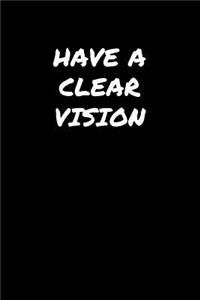 Have A Clear Vision