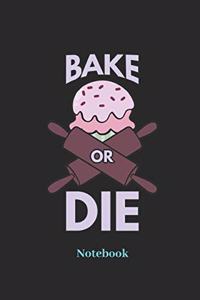 Bake Or Die Notebook