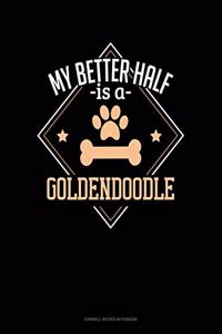 My Better Half Is A Goldendoodle