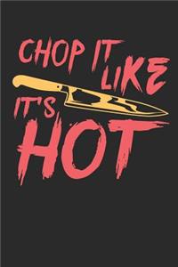 Chop it like it`s hot