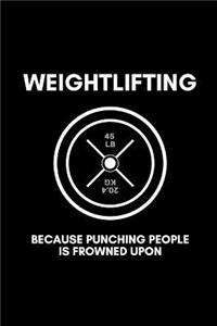 WEIGHTLIFTING because punching people is frowned upon
