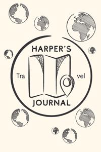 Harper's Travel Journal: Personalized lined journal, notebook or travel diary. 6"x9" Softcover 110 lined pages - Great Travel Gift!