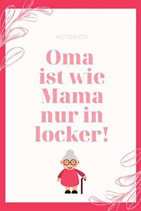 Notizbuch Oma Ist Wie Mama Nur in Locker!