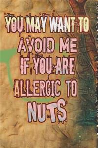 You May Want to Avoid Me If You Are Allergic To Nuts