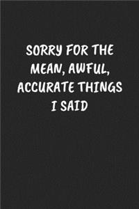 Sorry for the Mean, Awful, Accurate Things I Said