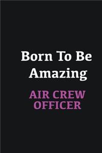 Born to me Amazing Air Crew Officer
