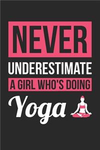 Never Underestimate A Girl Who's Doing Yoga - Yoga Training Journal - Yoga Notebook - Yoga Diary - Gift for Yoga Lover