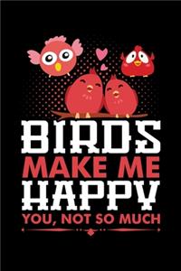 Birds Make Me Happy, You Not So Much