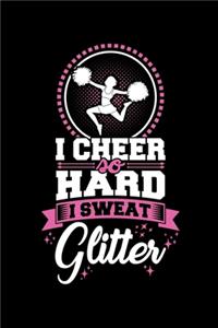 I Cheer So Hard I Sweat Glitter