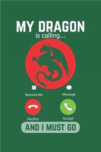 My Dragon Is Calling And I Must Go: Lined Notebook