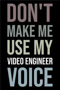 Don't Make Me Use My Video Engineer Voice