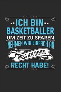 Ich Bin Basketballer Um Zeit Zu Sparen Nehmen Wir Einfach an Dass Ich Immer Recht Habe!