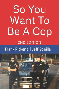 So You Want To Be A Cop