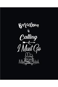 Barcelona Is Calling & I Must Go: Vacation Planning Notebook, Family Adventure Plan, World Travelers Journal Matte Softcover Log Book 120 Customized Pages Beautiful Cover Design