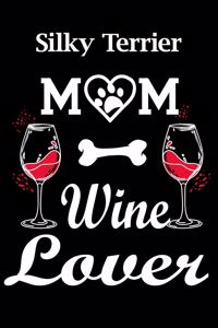 Silky Terrier Mom Wine Lover