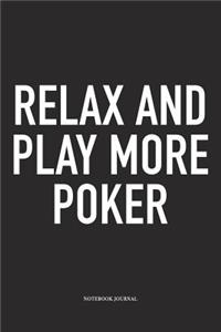 Relax And Play More Poker