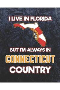 I Live in Florida But I'm Always in Connecticut Country