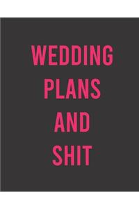 Wedding Plans and Shit