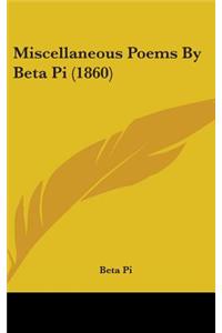 Miscellaneous Poems By Beta Pi (1860)
