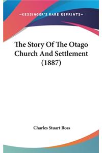 Story Of The Otago Church And Settlement (1887)