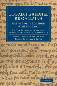 Cogadh Gaedhel Re Gallaibh: The War of the Gaedhil with the Gaill
