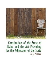 Constitution of the State of Idaho and the ACT Providing for the Admission of the State