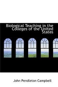 Biological Teaching in the Colleges of the United States