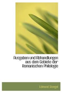 Ausgaben Und Abhandlungen Aus Dem Gebiete Der Romanischen Philologie