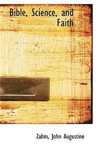 Bible, Science, and Faith