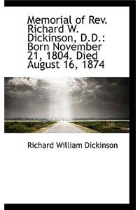 Memorial of REV. Richard W. Dickinson, D.D.: Born November 21, 1804. Died August 16, 1874