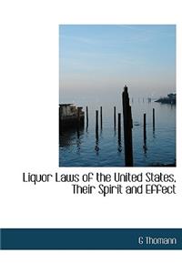 Liquor Laws of the United States, Their Spirit and Effect