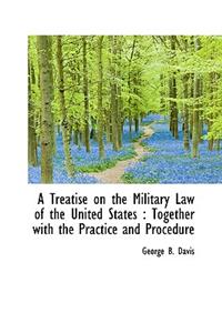 A Treatise on the Military Law of the United States