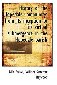 History of the Hopedale Community: From Its Inception to Its Virtual Submergence in the Hopedale Par