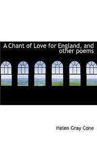 A Chant of Love for England, and Other Poems