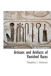 Artisans and Artifacts of Vanished Races