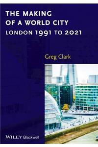 The Making of a World City: London 1991 to 2021