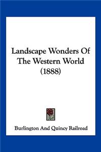 Landscape Wonders Of The Western World (1888)