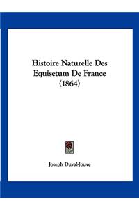 Histoire Naturelle Des Equisetum De France (1864)