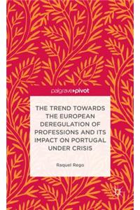 Trend Towards the European Deregulation of Professions and Its Impact on Portugal Under Crisis